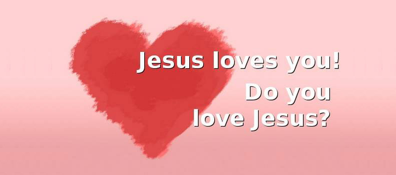 Jesus loves you!
